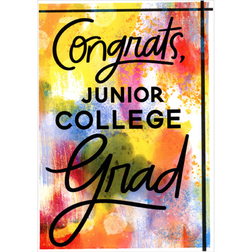 Congrats Junior College Grad: Yellow, Red, Pink, Blue, Green and Orange Splashes Graduation Congratulations Card: Congrats, Junior College Grad