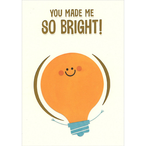 You Made Me So Bright: Smiley Faced Orange Light Bulb Thank You Card for Teacher's Assistant: You made me so bright!