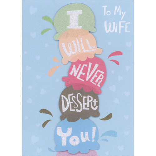 Never Dessert You Ice Cream Scoops Funny 3D Spring Activated Pop Out Sweetest Day Card for Wife: To My Wife - I Will Never Dessert You!