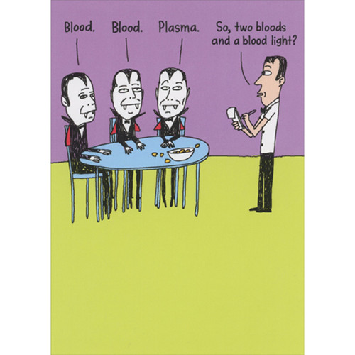 Vampires Ordering Drinks: Two Bloods and a Blood Light Humorous / Funny Halloween Card: Blood. Blood. Plasma. So, two bloods and a blood light?