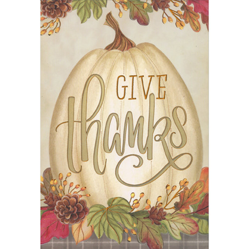 Give Thanks: Large White Pumpkin with Orange Foil Accents Thanksgiving Card: Give thanks