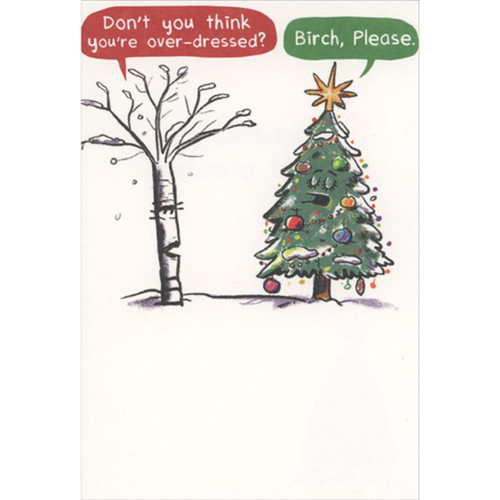 Over-Dressed Evergreen Tree: Birch Please Humorous / Funny Christmas Card: Don't you think you're over-dressed? - Birch, Please.