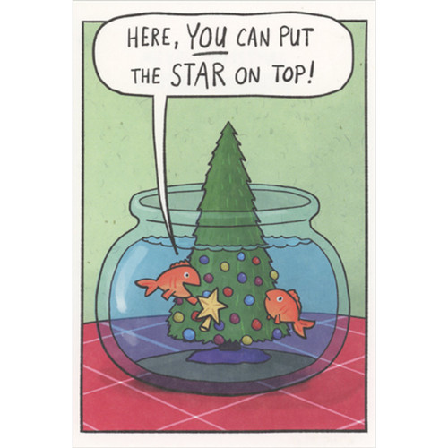Put the Star on Top: Tree Sticking Out of Fishbowl Humorous / Funny Christmas Card: Here, YOU can put the star on top!