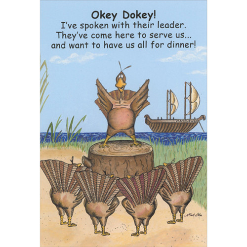 Turkey Standing on Tree Stump: Come Here to Serve Us Humorous / Funny Thanksgiving Card: Okey Dokey! I've spoken with their leader. They've come here to serve us… and want to have us all for dinner!