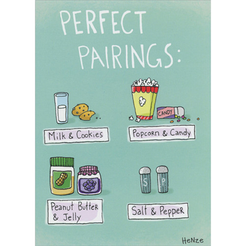 Perfect Pairings: Milk and Cookies, PB and Jelly Funny / Humorous Anniversary Card for Couple: Perfect Pairings: Milk & Cookies - Popcorn & Candy - Peanut Butter & Jelly - Salt & Pepper