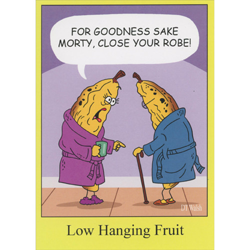 Low Hanging Fruit: Bananas in Robes Funny / Humorous Birthday Card for Men: For goodness sake Morty, close your robe! LOW HANGING FRUIT