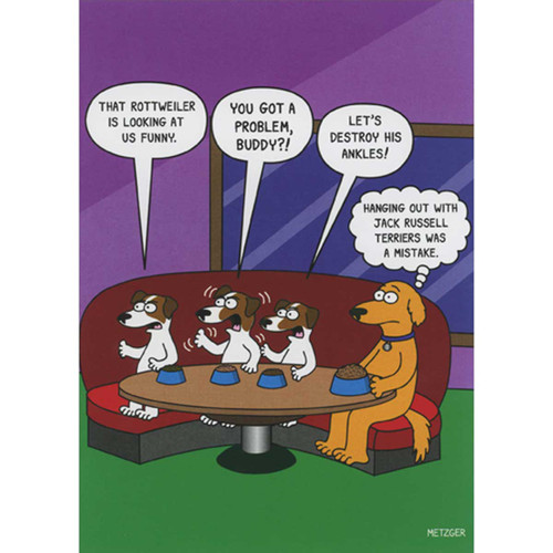 Dog with Three Angry Jack Russell Terriers in Booth Funny / Humorous Birthday Card: That rottweiler is looking at us funny. You got a problem, buddy?! Let's destroy his ankles! Hanging out with jack russell terriers was a mistake.