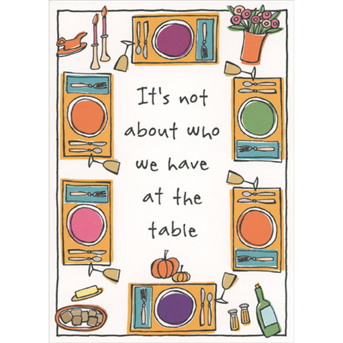 Its Not About Who We Have at the Table: Placemats and Table Settings Thanksgiving Card: Its not about who we have at the table