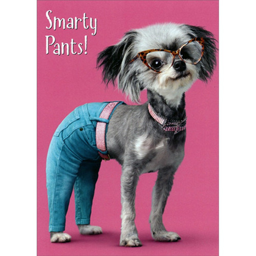 Smarty Pants Dog Wearing Blue Jeans Humorous : Funny Graduation Card for Her: Smarty Pants!