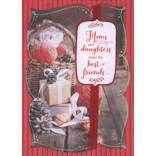 Moms and Daughters Make the Best Friends 3D Die Cut Banner Over Red Ribbon: Wicker Basket, Pine Cones and Gifts Hand Decorated Christmas Card for Mom: Moms and daughters make the best of friends…