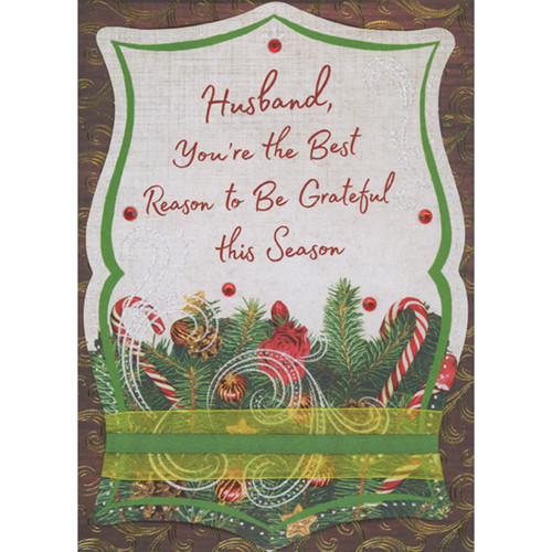 Red Gems and Green Ribbon on 3D Curving Banner with Pine Needles and Rose Over Brown with Gold Foil Swirls Hand Decorated Christmas Card for Husband: Husband, You're the Best Reason to Be Grateful this Season