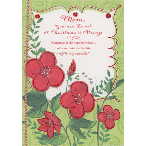Make You Feel Like Anything is Possible: Red 3D Die Cut Flowers, Red and White String with Light Green Border Hand Decorated Christmas Card for Mom: Mom, You are Loved at Christmas and Always - “Christmas is like a mother's love… both can make you feel like anything is possible”.