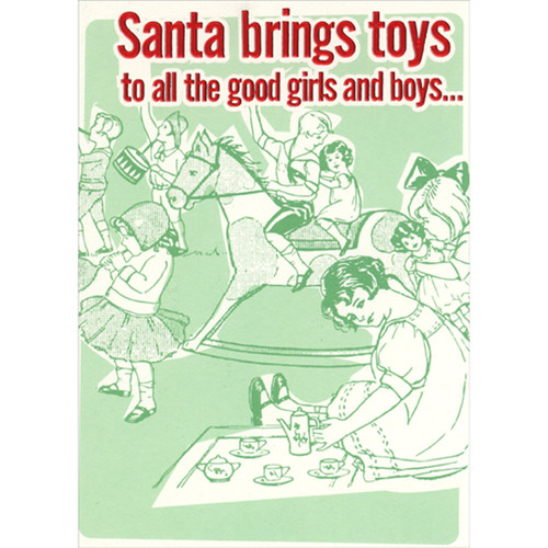 Santa Brings Toys to All Good Girls and Boys on Light Green Funny / Humorous Christmas Card: Santa brings toys to all the good girls and boys…