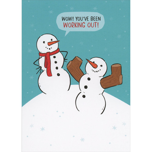 Snowman Has Been Working Out: Logs Arms Funny / Humorous Christmas Card: Wow! You've been working out!