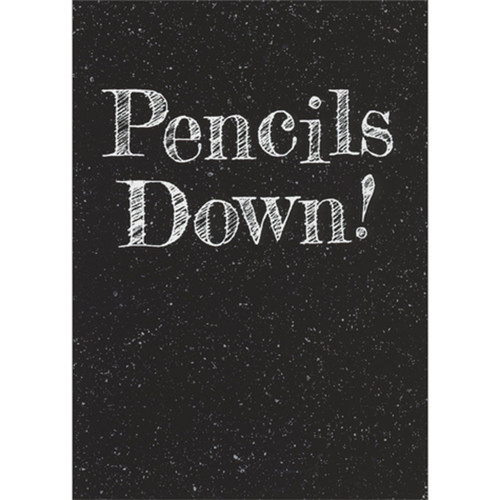 Pencils Down: White Lettering on Black with White Speckles Graduation Card: Pencils Down!