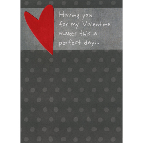 Red Foil Heart Over Gray Banner and Polka Dots: Perfect Day Valentine's Day Card for Husband: Having you for my Valentine makes this a perfect day…