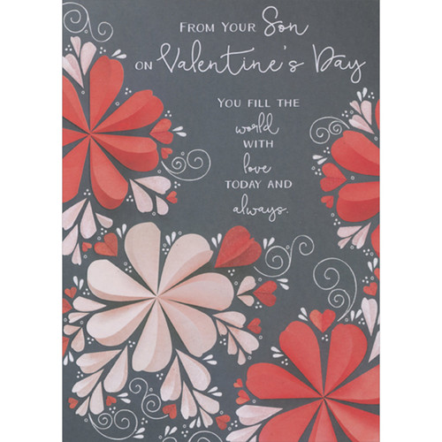 You Fill the World with Love: Red and Light Pink Flowers on Dark Gray Valentine's Day Card for Mother from Son: From Your Son on Valentine's Day - You fill the world with love today and always.