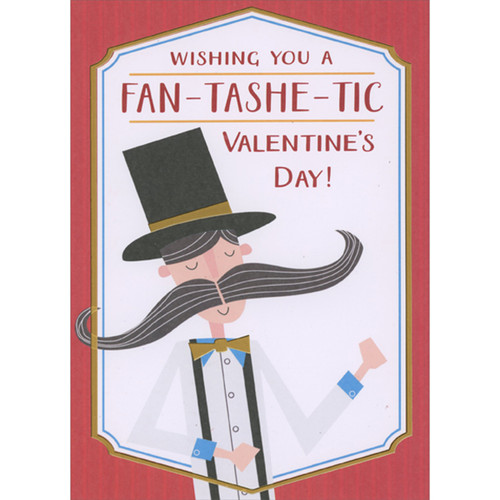 Fan-Tashe-Tic: Thin Man in White Suit with Top Hat and Huge Mustache Juvenile Valentine's Day Card for Boy: Wishing You A Fan-Tashe-Tic Valentine's Day!