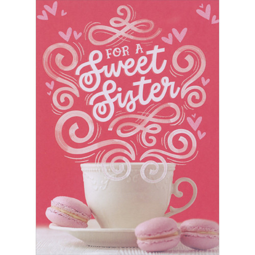 For a Sweet Sister: White Cup on Saucer and Pink Macaroons Valentine's Day Card for Sister: For a Sweet Sister