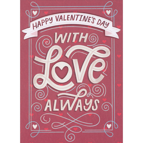 With Love Always 3D Die Cut Banner and Letter 'O' with Heart Shaped Center Hand Decorated Valentine's Day Card: Happy Valentine's Day with Love Always