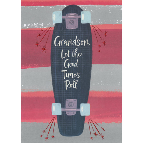 Grandson, Let the Good Times Roll: Bottom of Skateboard Valentine's Day Card for Teenage / Teen Grandson: Grandson, Let the Good Times Roll