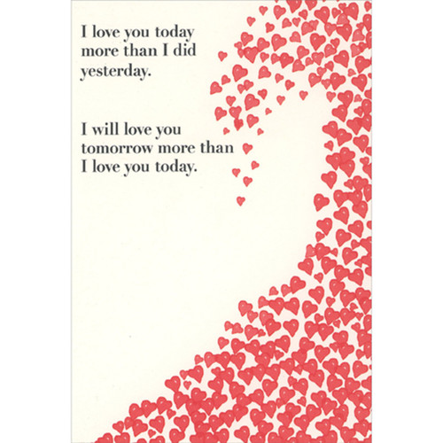 I Love You Today More Than I Did Yesterday: Wave of Red Hearts Romantic Valentine's Day Card: I love you today more than I did yesterday. I will love you tomorrow more than I love you today.