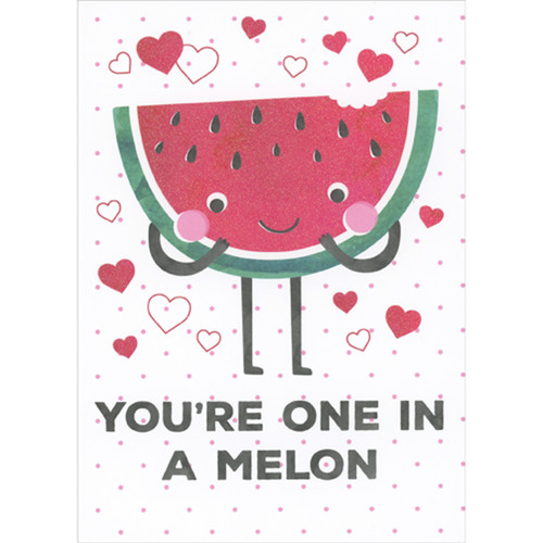 You're One in a Melon: Smiley Face Slice of Watermelon with Arms and Legs Valentine's Day Card: You're One in a Melon