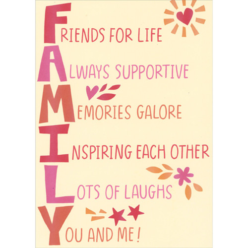 Family: Friends for Life, Always Supportive, Memories Galore Valentine's Day Card: Friends for life -  Always supportive - Memories galore - Inspiring each other - Lots of laughs - You and me!
