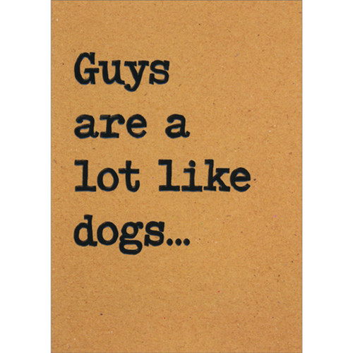 Guys Are a Lot Like Dogs: Black Lettering on Brown Funny / Humorous Birthday Card for Him: Guys are a lot like dogs…