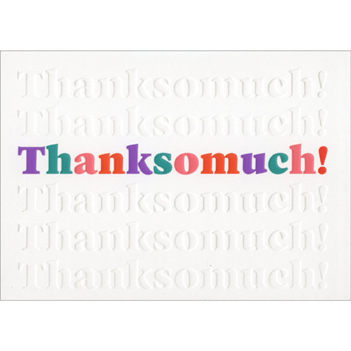 Thank So Much Colorful Lettering and Repeated Embossed Words Thank You Card: Thanksomuch!