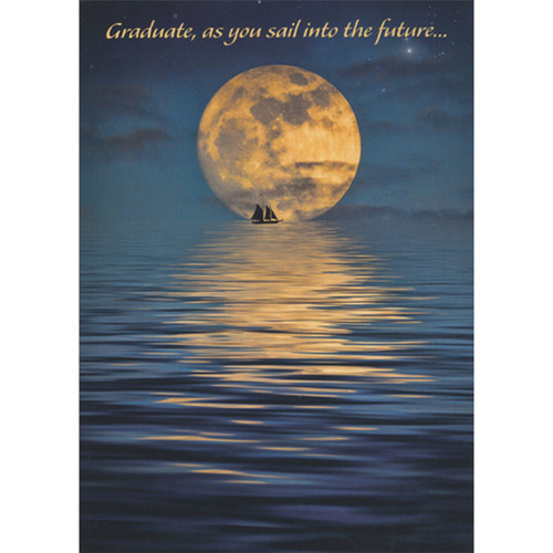 As You Sail Into the Future: Full Moon on Calm Waters Inspirational Graduation Congratulations Card: Graduate, as you sail into the future…