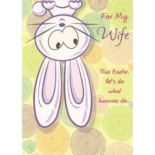 Let's Do What Bunnies Do: Cute Upside Down Rabbit Funny / Humorous Easter Card for Wife: For My Wife - This Easter, let's do what bunnies do…