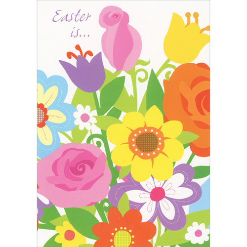 Easter Is: Simply Drawn Colorful Pink, Purple, Orange and Yellow Flowers Easter Card: Easter is…