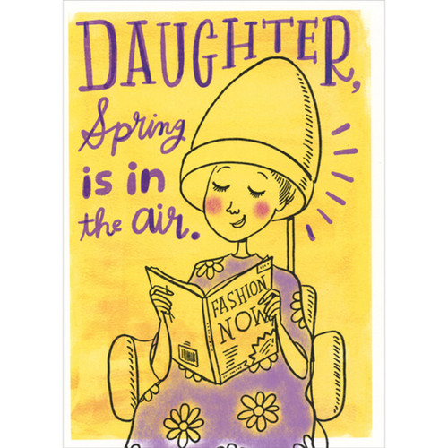Spring is in the Air: Woman Under Hair Dryer Funny / Humorous Easter Card for Daughter: Daughter, Spring is in the air.