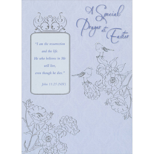 I Am the Resurrection and the Life: Silver Foil Lined Birds and Flowers Religious Easter Card: A Special Prayer at Easter: “I am the resurrection and the life. He who believes in Me will live, even though he dies.” - John 11:25 (NIV)