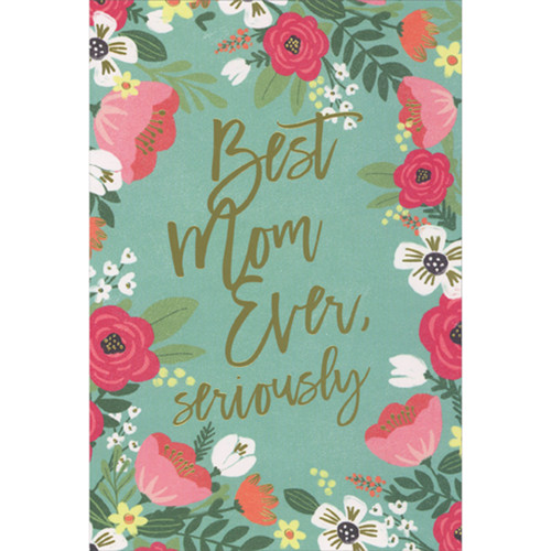 Best Mom Ever, Seriously Mother's Day Card for Mom: Best Mom Ever, seriously