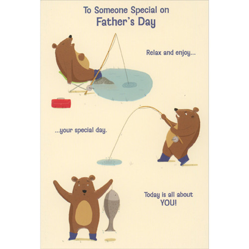 Fishing Bear: Relax and Enjoy Your Day Father's Day Card for Someone Special: To Someone Special on Father's Day - Relax and enjoy…  …your special day.  Today is all about YOU!