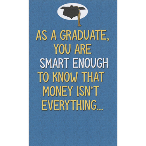 Smart Enough to Know Money Isn't Everything Funny Money Holder / Gift Card Holder Graduation Congratulations Card: As a Graduate, you are Smart Enough to know that money isn't everything…