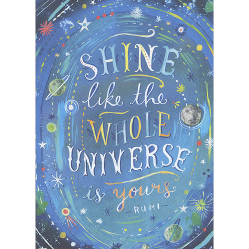 Shine Like the Whole Universe is Yours Inspirational Graduation Congratulations Card: Shine like the whole universe is yours  -Rumi