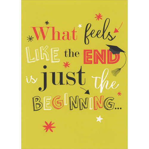 What Feels Like the End is Just the Beginning Graduation Congratulations Card: What feels like the end is just the beginning…