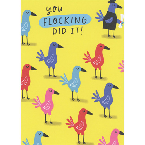 You Flocking Did It: Colored Birds on Yellow Background Funny / Humorous Graduation Congratulations Card: You flocking did it!