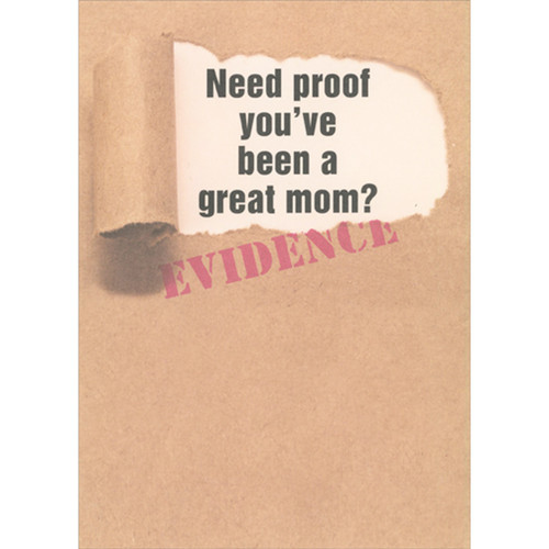 Evidence: Proof You've Been a Great Mom Funny / Humorous Mother's Day Card: Need proof you've been a great mom? EVIDENCE