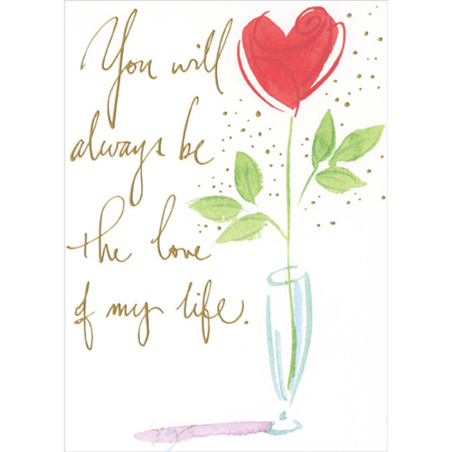 You Will Always Be the Love of My Life: Single Heart Shaped Red Rose in Vase Mother's Day Card for Wife: You will always be the love of my life.