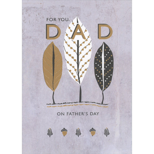 Three Gold Foil, White and Black Large Leaves and Five Acorns Father's Day Card for Dad: For You, Dad On Father's Day