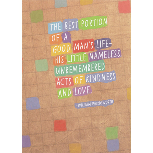 Best Portion of a Good Man's Life: Wordsworth Quote Father's Day Card for Someone Special: The best portion of a good man's life - his little nameless, unremembered acts of  kindness and love.  -William Wordsworth