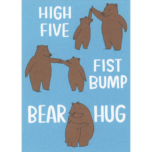 High Five, Fist Bump, Bear Hug Father's Day Card: High Five - Fist Bump - Bear Hug