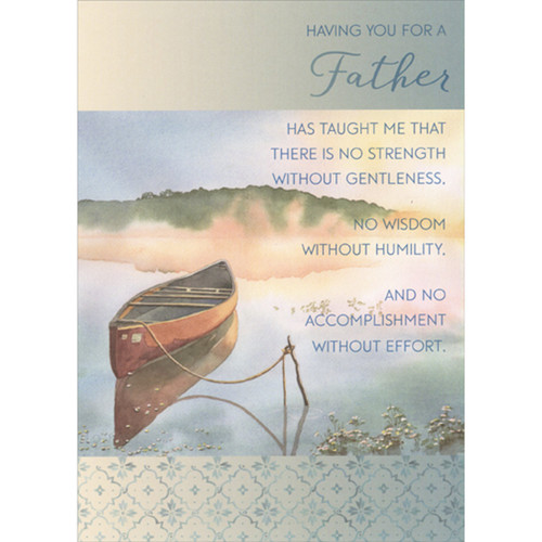 Tethered Canoe in Lake: No Strength Without Gentleness Father's Day Card for Dad: Having you for a father has taught me that there is no strength without gentleness, no wisdom without humility, and no accomplishment without effort.
