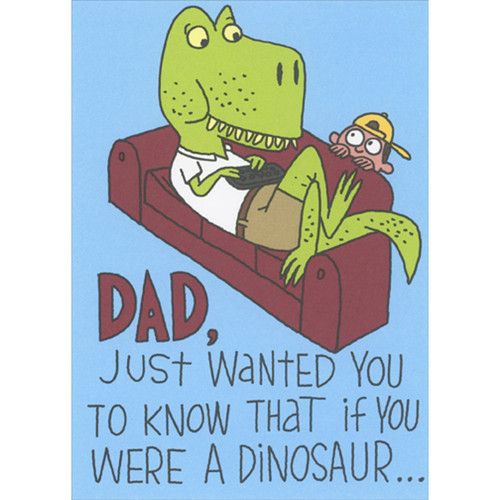 Dinosaur Holding Remote While Relaxing on Couch Funny / Humorous Father's Day Card for Dad: DAD, Just  wanted you to know that if you were a dinosaur…