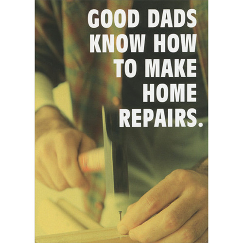 Good Dads Know How to Make Home Repairs Funny / Humorous Father's Day Card: Good Dads know how to make home repairs.