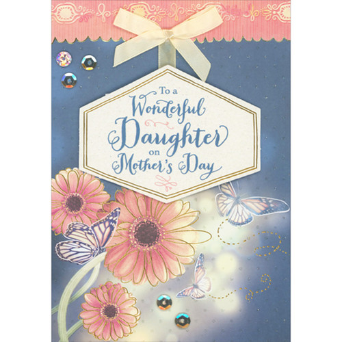 Monarch Butterflies, Pink Flowers, 3D Banner, Ribbon and Sequins on Blue Background Hand Decorated Mother's Day Card for Daughter: To a Wonderful Daughter on Mother's Day